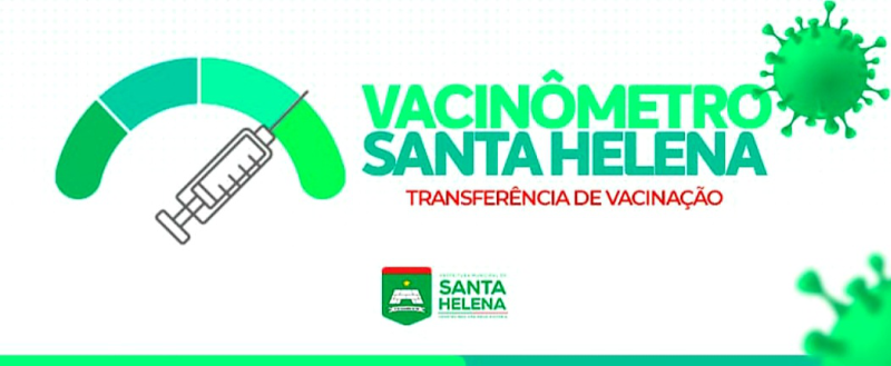 Santa Helena lança Vacinômetro que permite acompanhar número de vacinados com transparência